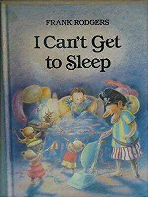 I Can't Get to Sleep by Frank Rodgers