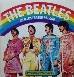 The Beatles: An Illustrated Record by Roy Carr, Tony Tyler
