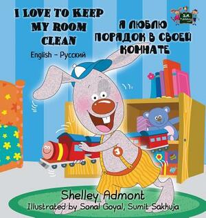 I Love to Keep My Room Clean (English Russian Bilingual Book) by Kidkiddos Books, Shelley Admont