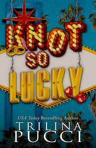 Knot So Lucky by Trilina Pucci