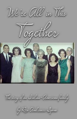 We're In This Together: The Story of an Italian-American Family by Mike Andrews, Rita Andreacci Spina
