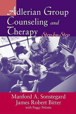 Adlerian Group Counseling and Therapy: Step-By-Step by Manford A. Sonstegard