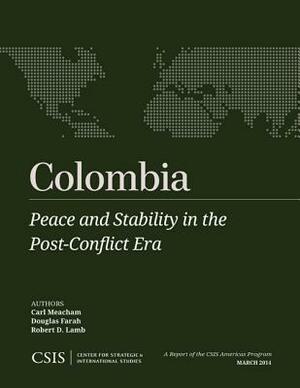 Colombia: Peace & Stability in PB by Douglas Farah, Robert D. Lamb, Carl Meacham