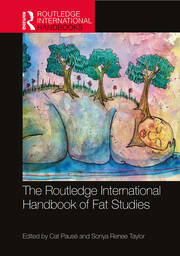The Routledge International Handbook of Fat Studies by Cat Pausé, Sonya Renee Taylor