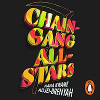 Chain-Gang All-Stars by Nana Kwame Adjei-Brenyah