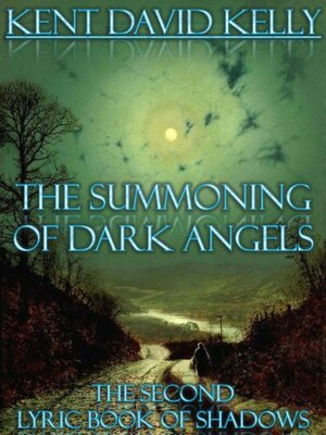 The Summoning of Dark Angels by Kent David Kelly