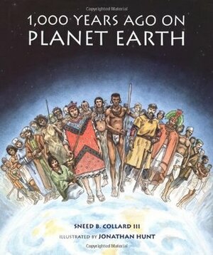 1,000 Years Ago on Planet Earth by Sneed B. Collard III, Jonathan Hunt