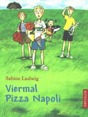 Viermal Pizza Napoli. ( Ab 10 J.). by Sabine Ludwig, Edda Skibbe