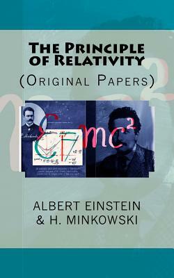 The Principle of Relativity: (Original Papers) by H. Minkowski