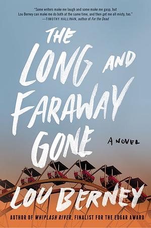 The Long and Faraway Gone by Lou Berney