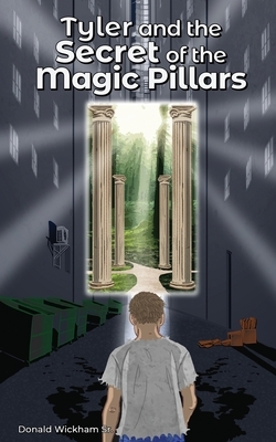 Tyler and the Secret of the Magic Pillars by Tim Wickham