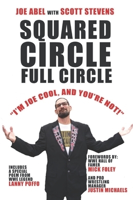 Squared Circle, Full Circle by Joe Abel, Scott Stevens