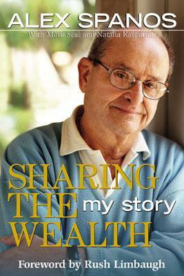 Sharing the Wealth: My Story by Mark Seal, Natalia Kasparian, Alex Spanos, Rush Limbaugh