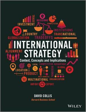 International Strategy: Context, Concepts and Implications by David Collis