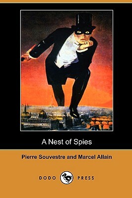 A Nest of Spies (Dodo Press) by Marcel Allain, Pierre Souvestre