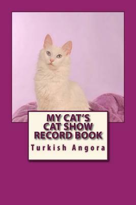 My Cat's Cat Show Record Book: Turkish Angora by Marian Blake