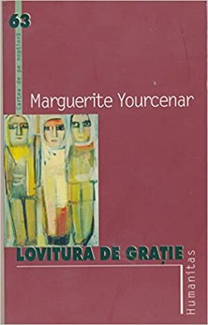 Lovitura de grație by Marguerite Yourcenar