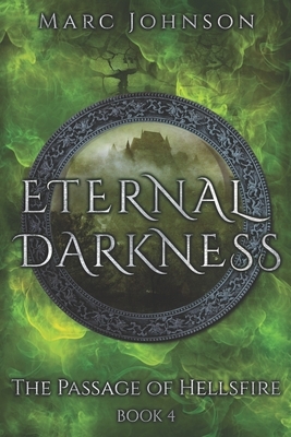 Eternal Darkness (The Passage of Hellsfire, Book 4) by Marc Johnson