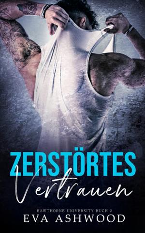 Zerstörtes Vertrauen by Eva Ashwood