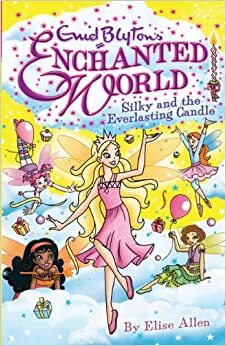 Silky and the Everlasting Candle by Elise Allen, Enid Blyton