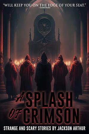 A Splash of Crimson: A Collection of Short Horror Stories by Velox Books, Jackson Arthur, Jackson Arthur