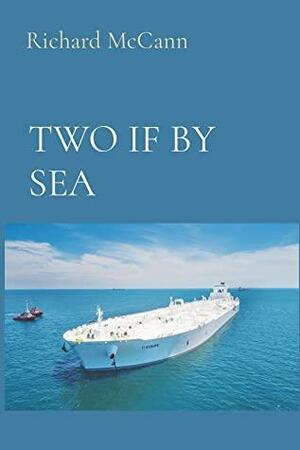 Two If By Sea by Richard McCann, Richard McCann