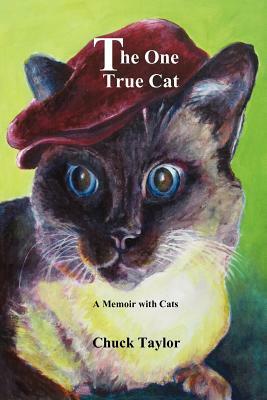 The One True Cat a Memoir with Cats by Chuck Taylor