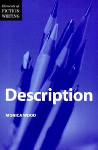 Elements of Fiction Writing - Description by Monica Wood