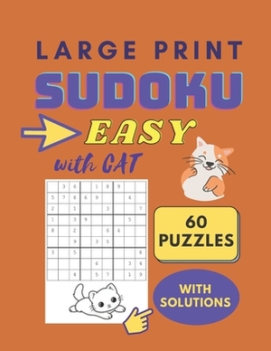 Sudoku Large Print Easy - Sudoku Puzzle Book: Large Print Sudoku for Seniors and Adults - 60 easy Puzzles with Cat by Margaret King