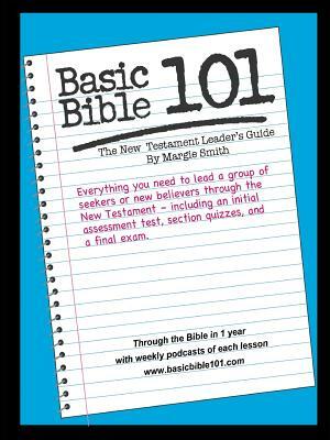 Basic Bible 101 New Testament Leader's Guide by Margaret Smith