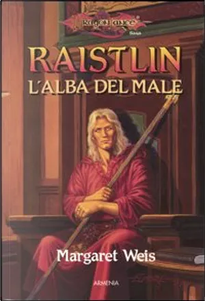 Raistlin. L'alba del male. Le cronache di Raistlin. DragonLance by Margaret Weis