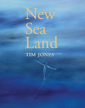 New Sea Land by Tim Jones