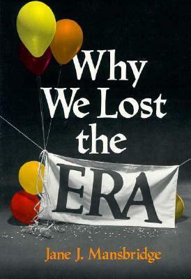 Why We Lost the ERA by Jane J. Mansbridge