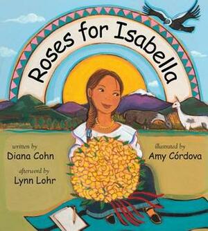 Roses for Isabella by Amy Córdova, Diana Cohn