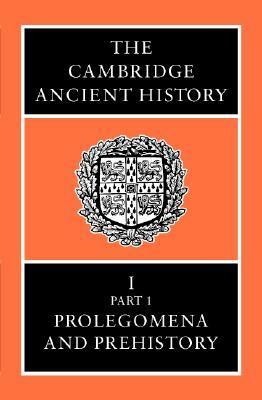 The Cambridge Ancient History, Volume 1, Part 1: Prolegomena and Prehistory by C.J. Gadd, N.G.L. Hammond, I.E.S. Edwards