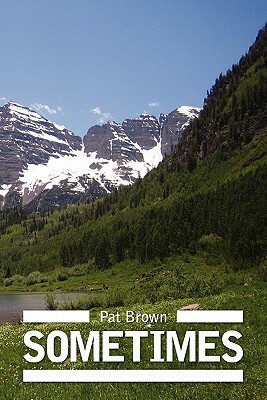 Sometimes by Pat Brown