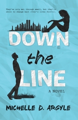 Down the Line by Michelle D. Argyle