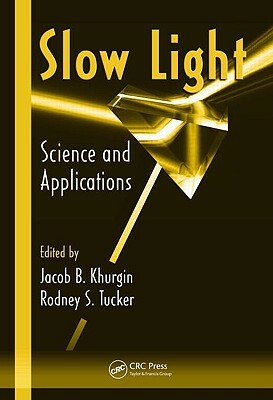Slow Light: Science and Applications by 