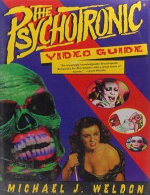 The Psychotronic Video Guide by Gordon Van Gelder, Michael J. Weldon, Junie Lee