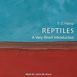 Reptiles: A Very Short Introduction by T.S. Kemp