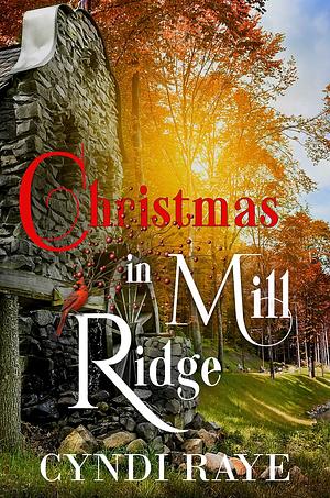 Christmas in Mill Ridge by Cyndi Raye, Cyndi Raye