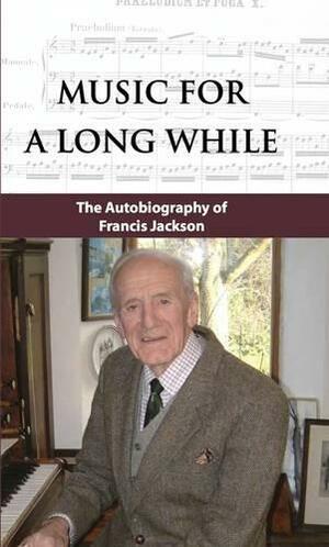 Music for a Long While by Francis Jackson