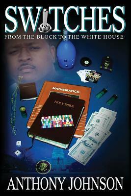 Switches: From the Block to the White House by Anthony Johnson