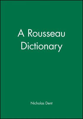 A Rousseau Dictionary by Nicholas Dent