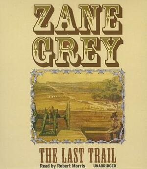 The Last Trail by Zane Grey