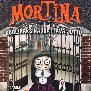 Mortina : kuoliaaksinaurattava juttu by Barbara Cantini