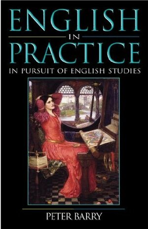 English in Practice: In Pursuit of English Studies by Peter Barry