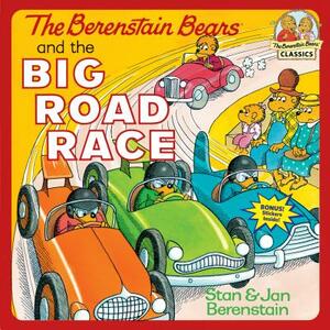 The Berenstain Bears and the Big Road Race by Stan Berenstain, Jan Berenstain