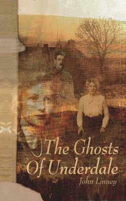 The Ghosts of Underdale by John Linney