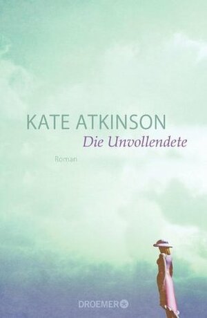 Die Unvollendete by Kate Atkinson